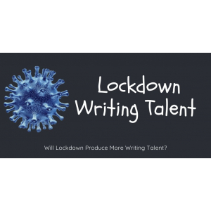 Will Lockdown Produce More Writing Talent? Will Lockdown Produce More Writing Talent?